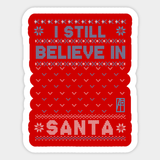 I Still Believe in Santa - Family Christmas - Merry Christmas Sticker